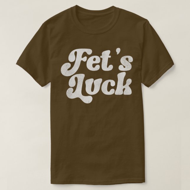 Camiseta Fets Luck Funny Flirt Humor Adulto (Diseño del anverso)