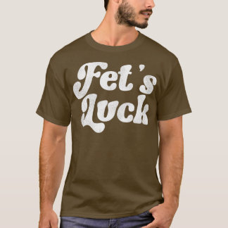 Camiseta Fets Luck Funny Flirt Humor Adulto