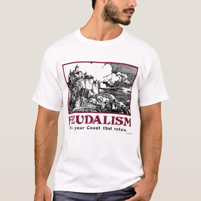 Camiseta Feudalismo: Es su cuenta que vota (Anverso)