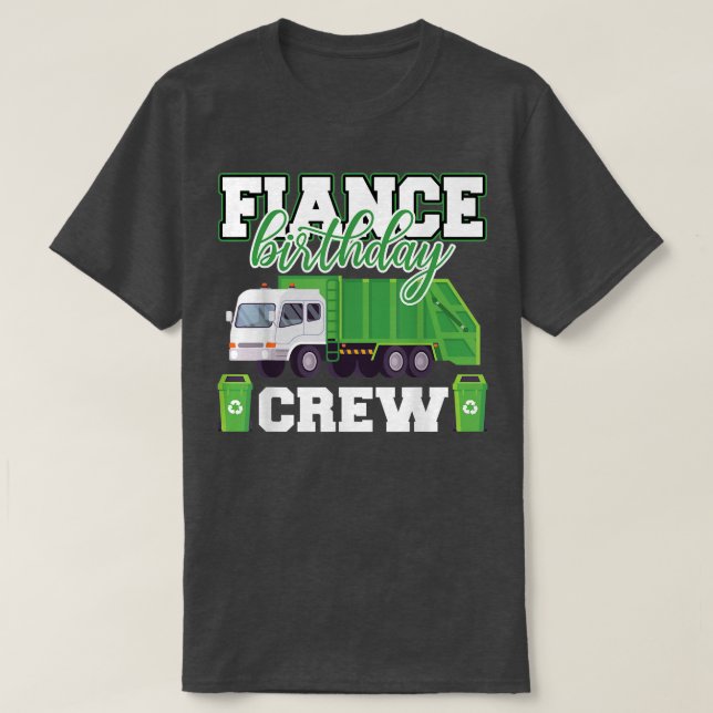Camiseta Fiance Birthday Crew Garbage Truck Family Matching (Diseño del anverso)