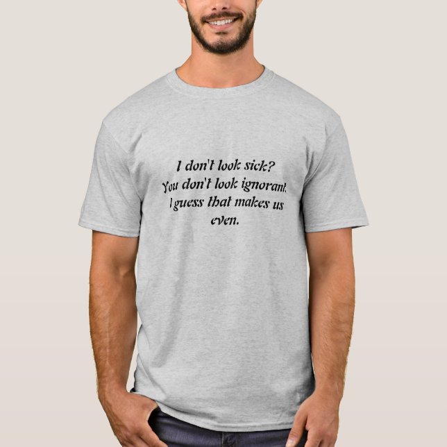 Camiseta ¿Fibromyalgia "que no parezco enfermo? "camiseta (Anverso)
