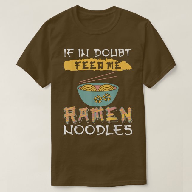 Camiseta Fideos de Ramen - Si en duda me dan de comer fideo (Diseño del anverso)