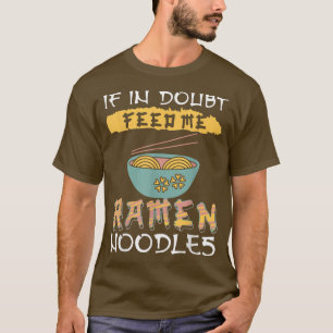 Camiseta Fideos de Ramen - Si en duda me dan de comer fideo
