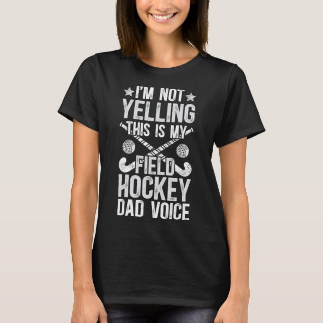 Camiseta Field Hockey Dad Voice Dad Of A Field Hockey Playe (Anverso)