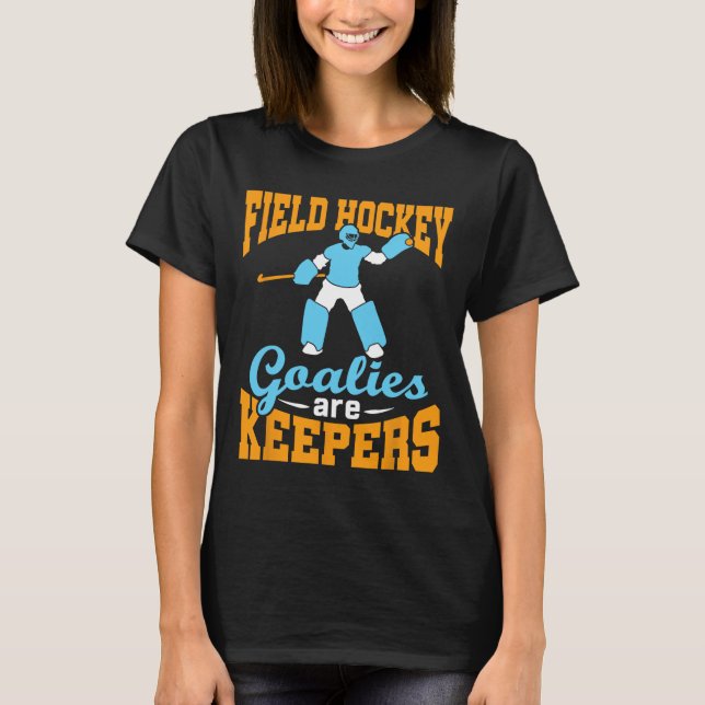 Camiseta Field Hockey Goalie Goalkeeper Pun Goalies Are Kee (Anverso)