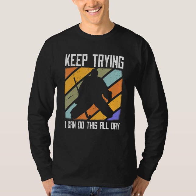 Camiseta Field Hockey Goalie Quote Keep Trying Goal Keeper  (Anverso)