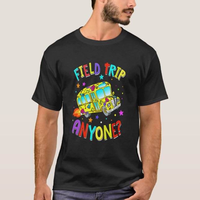 Camiseta Field Trip Anyone Teacher Teaching School Bus (Anverso)