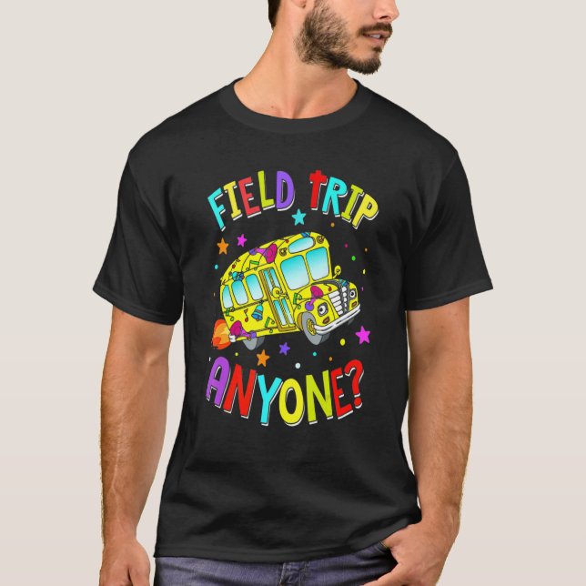 Camiseta Field Trip Anyone Teacher Teaching School Bus Back (Anverso)