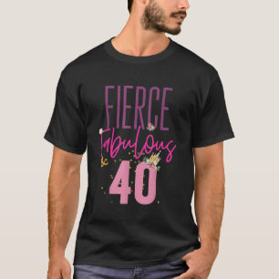 Camiseta Fierce Fabulous 40 Birthday Shirt Women Gift