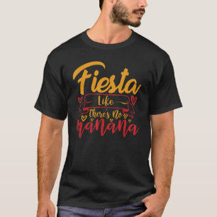 Camiseta Fiesta como si no hubiera Fiestas de Manana y Fies