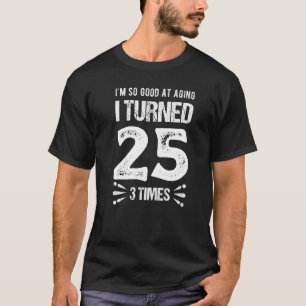 Camiseta fiesta de 75 años, soy muy bueno al cumplir 75 año