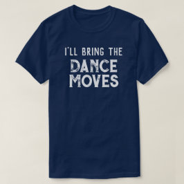 Camiseta Fiesta de bodas "Traeré los movimientos de baile"
