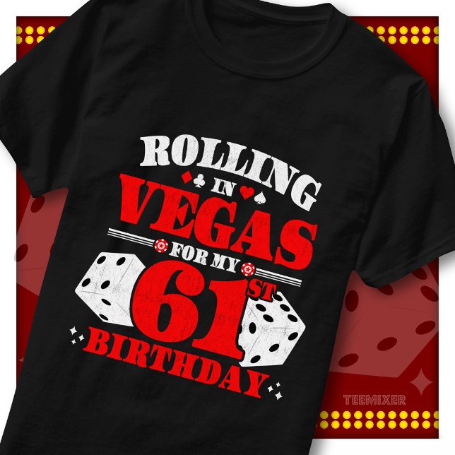 Camiseta Fiesta de cumpleaños número 61 de Rolling In Vegas (Subido por el creador)