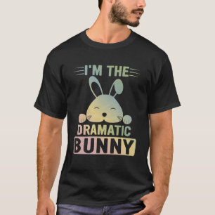 Camiseta Fiesta de Pascua Familiar Yo soy el Dramático Bunn