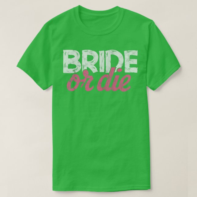 Camiseta Fiesta de Soltera de Bride or Die para Mujeres Bod (Diseño del anverso)