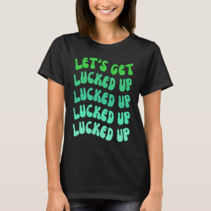 Camiseta Fiesta de Soltera Letu2019s Get Lucked Up St Patr