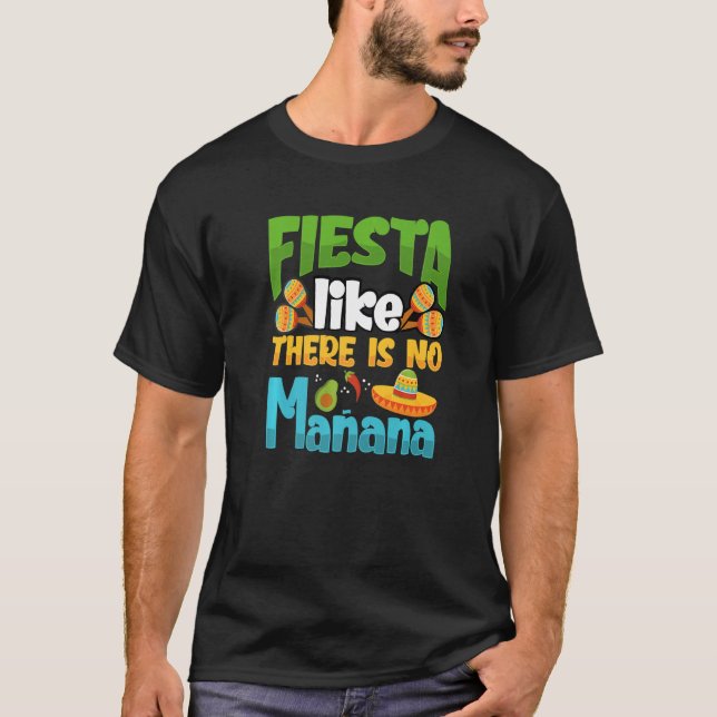 Camiseta Fiesta Like There Is No Manana Cinco De Mayo Premi (Anverso)