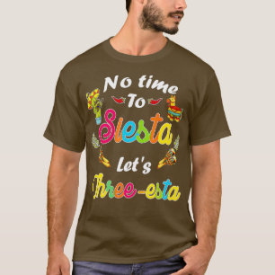 Camiseta Fiesta Mexicana De Tres Años De Edad No Hay Tiempo