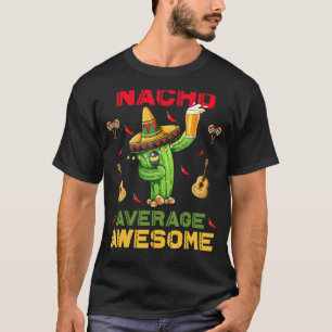 Camiseta Fiesta mexicano Nacho promedio asombroso Cinco De