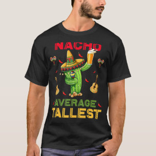 Camiseta Fiesta mexicano Nacho Promedio Más Alto Cinco De M