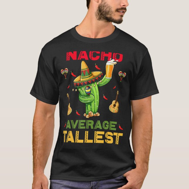 Camiseta Fiesta mexicano Nacho Promedio Más Alto Cinco De M (Anverso)