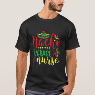 Camiseta Fiesta Nacho Average Nurse Cinco De Mayo Mexicano
