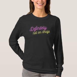 Camiseta Fiesta Rave Definitivamente Sin Drogas Baile
