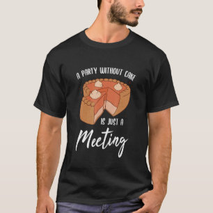 Camiseta Fiesta Sin Torta Es Solo Una Panadería De Reunión