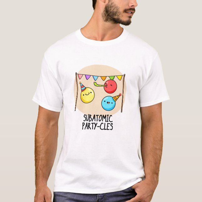 Camiseta Fiesta subatómico-cles Divertido tema científico (Anverso)