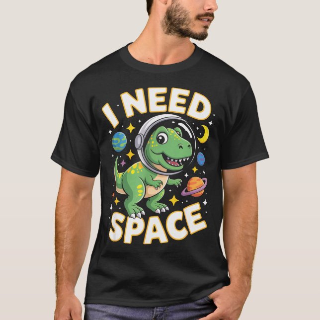 Camiseta Fife Life I Need Space T-rex Astronaut Outterspace (Anverso)