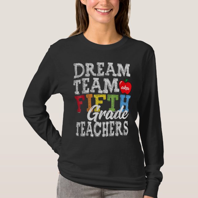 Camiseta Fifth Grade Teachers Dream Team Aka 5th Grade Teac (Anverso)