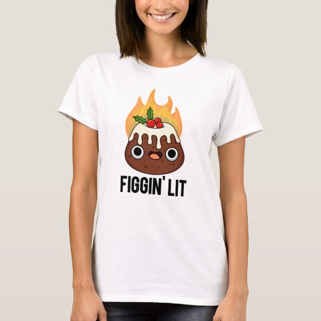 Camiseta Figgin Lit Funny Figgy Pudding Pun (Anverso)