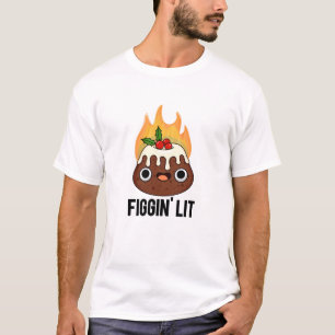 Camiseta Figgin Lit Funny Figgy Pudding Pun
