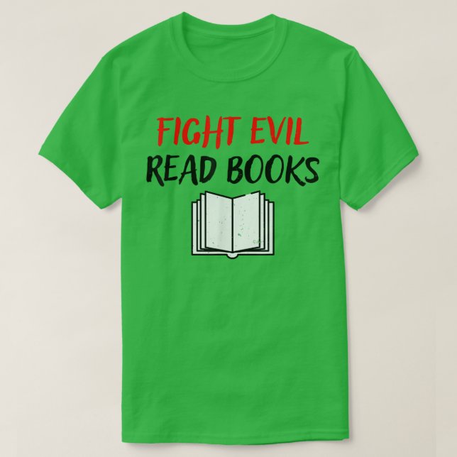 Camiseta Fight Evil Read Books Book Lover Gift416 (Diseño del anverso)