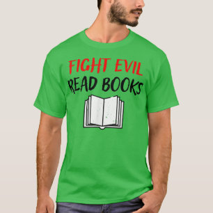 Camiseta Fight Evil Read Books Book Lover Gift416