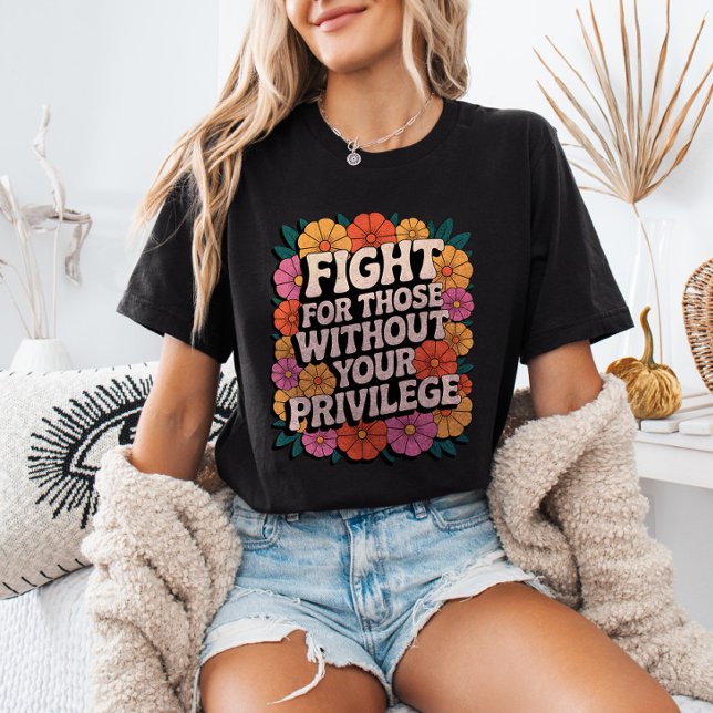 Camiseta Fight for Those Without Your Privilege Activist (Subido por el creador)