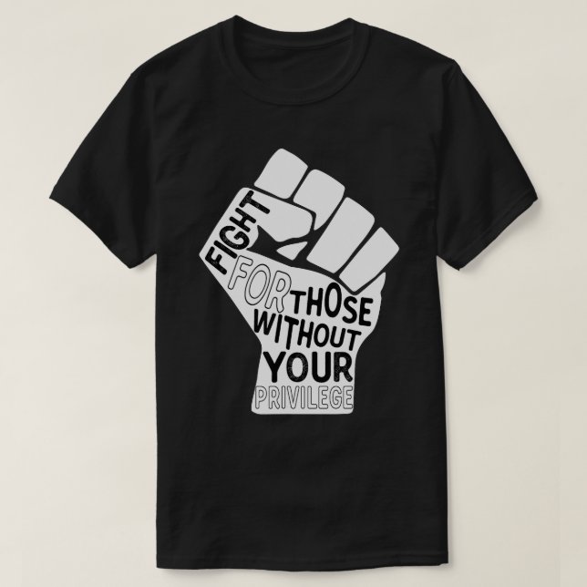 Camiseta Fight for those Without Your Privilege Black Lives (Diseño del anverso)