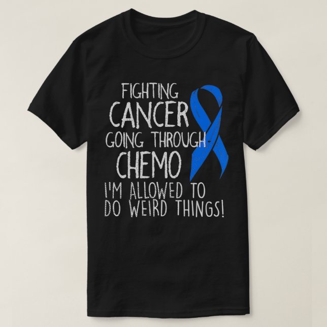 Camiseta Fighting Colon Cancer I'm Allowed To Do Weird Thin (Diseño del anverso)