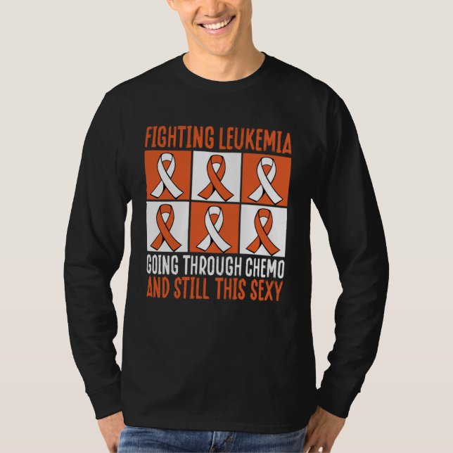 Camiseta Fighting Leukemia Going Through Chemo And Still Th (Anverso)