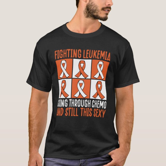 Camiseta Fighting Leukemia Going Through Chemo And Still Th (Anverso)
