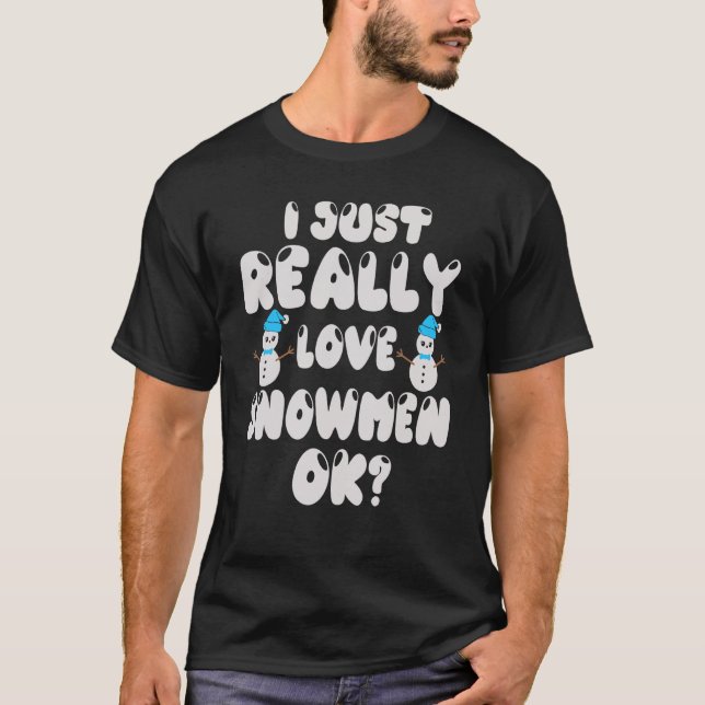 Camiseta Figuras De Snowman Me Encanta Realmente Que Los Sn (Anverso)
