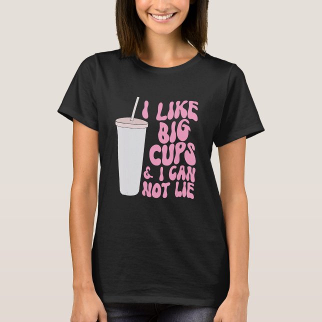 Camiseta Figure and Slogan Graphic I Like Big Cups and I Ca (Anverso)