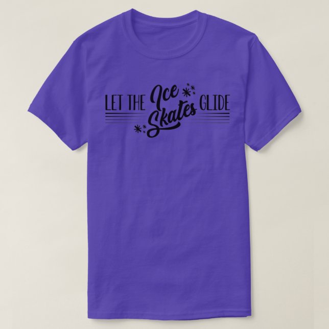 Camiseta Figure Skating Fashion Let the Ice Skates Glide (Diseño del anverso)