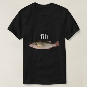 Camiseta Fih Funny Misspeld Fish Meme
