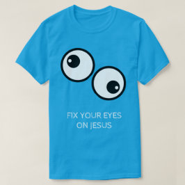 Camiseta Fija Tus Ojos En Jesús