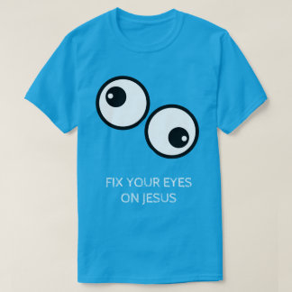 Camiseta Fija Tus Ojos En Jesús