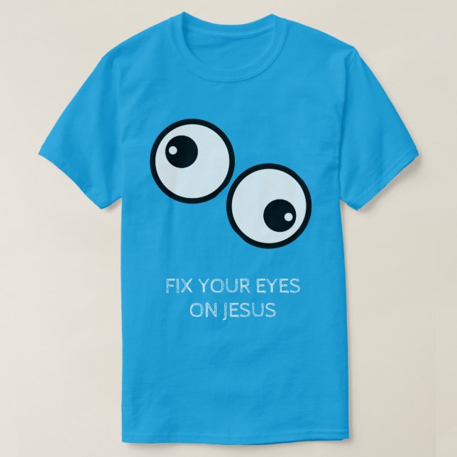 Camiseta Fija Tus Ojos En Jesús (Diseño del anverso)
