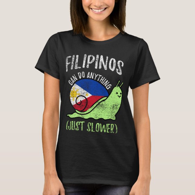 Camiseta Filipinos Can Do Anything Just Slower  Philippines (Anverso)