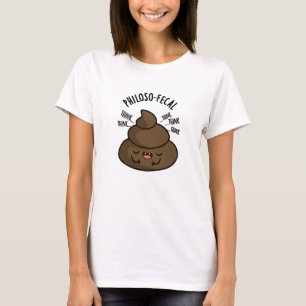Camiseta Filosofía-fecal Gracioso Poop Pun