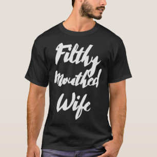 Camiseta Filthy Mouthed Wife